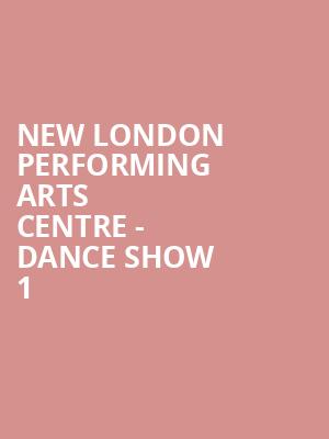 New London Performing Arts Centre - Dance Show 1 at Shaw Theatre